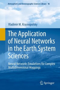 Omslagafbeelding: The Application of Neural Networks in the Earth System Sciences 9789400760721