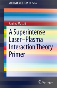 Immagine di copertina: A Superintense Laser-Plasma Interaction Theory Primer 9789400761247