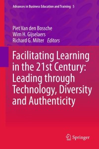 Imagen de portada: Facilitating Learning in the 21st Century: Leading through Technology, Diversity and Authenticity 9789400761360