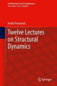 Imagen de portada: Twelve Lectures on Structural Dynamics 9789400763821