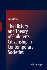 Cover image: The History and Theory of Children’s Citizenship in Contemporary Societies 9789400765207