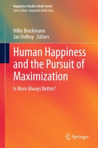 Cover image: Human Happiness and the Pursuit of Maximization 9789400766082