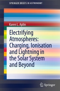 Cover image: Electrifying Atmospheres: Charging, Ionisation and Lightning in the Solar System and Beyond 9789400766327