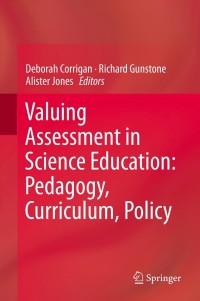 Cover image: Valuing Assessment in Science Education: Pedagogy, Curriculum, Policy 9789400766679