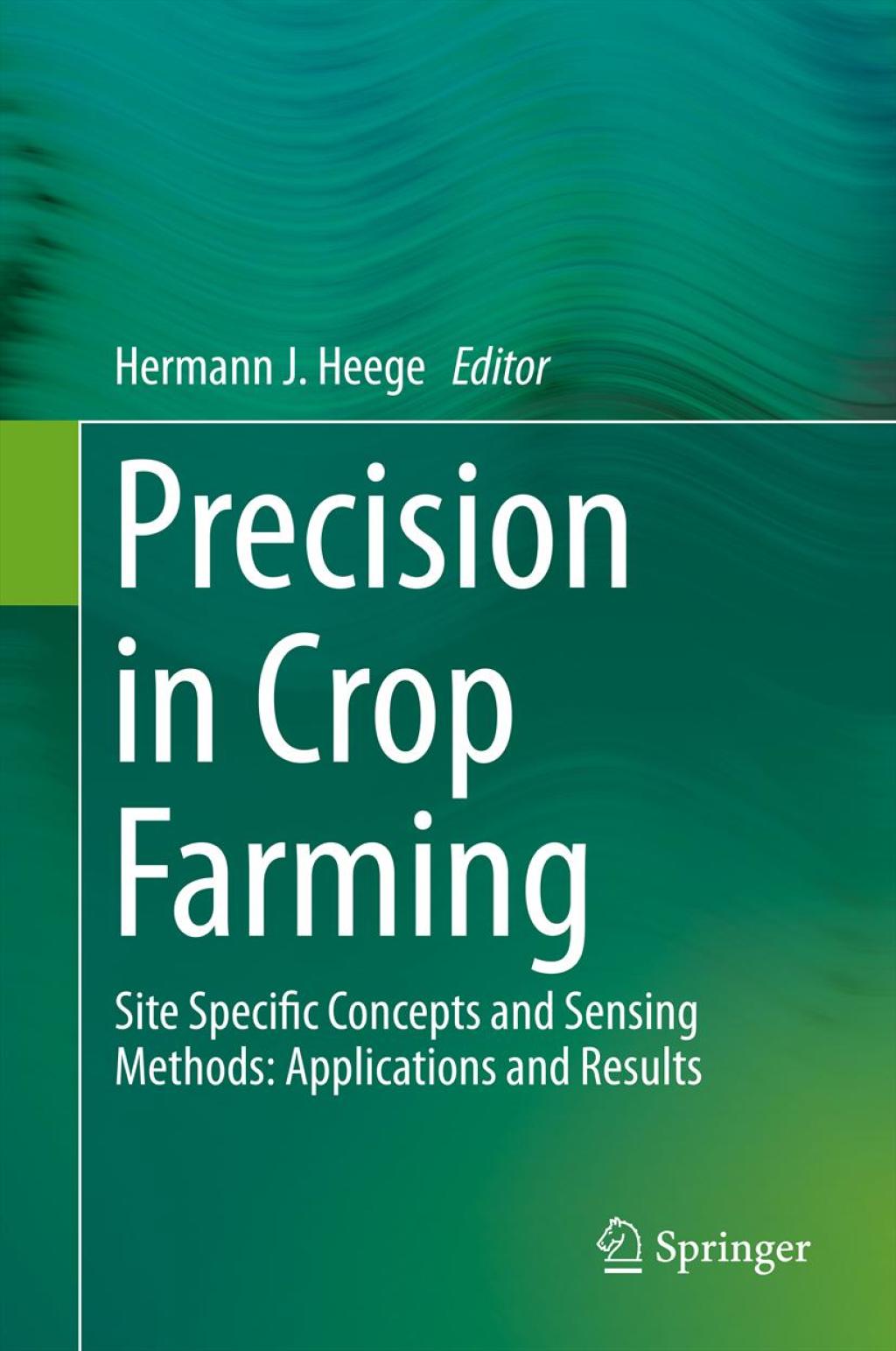 Precision in Crop Farming Site Specific Concepts and Sensing Methods: Applications and Results