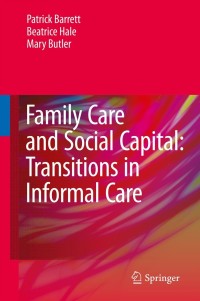 Omslagafbeelding: Family Care and Social Capital: Transitions in Informal Care 9789400768710