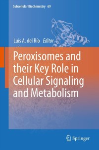 Omslagafbeelding: Peroxisomes and their Key Role in Cellular Signaling and Metabolism 9789400768888