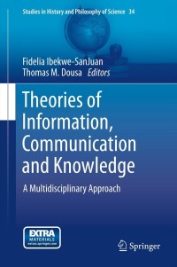 صورة الغلاف: Theories of Information, Communication and Knowledge 9789400769724