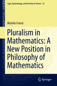 Omslagafbeelding: Pluralism in Mathematics: A New Position in Philosophy of Mathematics 9789400770577