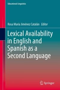 Cover image: Lexical Availability in English and Spanish as a Second Language 9789400771574