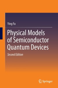 Omslagafbeelding: Physical Models of Semiconductor Quantum Devices 2nd edition 9789400771734