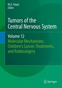 صورة الغلاف: Tumors of the Central Nervous System, Volume 12 9789400772168