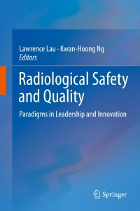Imagen de portada: Radiological Safety and Quality 9789400772557