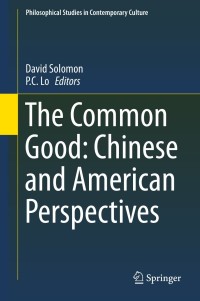 صورة الغلاف: The Common Good: Chinese and American Perspectives 9789400772717