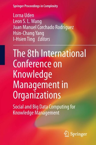Cover image: The 8th International Conference on Knowledge Management in Organizations 9789400772861