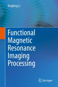 Cover image: Functional Magnetic Resonance Imaging Processing 9789400773011