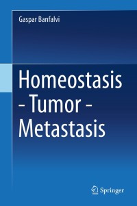 Cover image: Homeostasis - Tumor - Metastasis 9789400773349