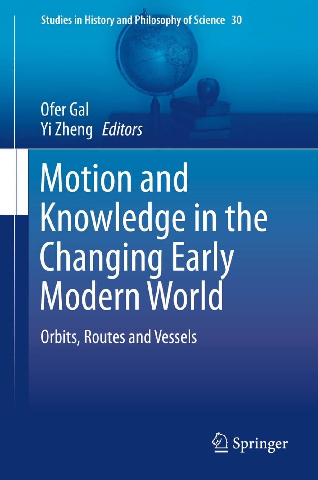 Motion and Knowledge in the Changing Early Modern World Orbits, Routes and Vessels
