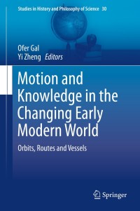 Cover image: Motion and Knowledge in the Changing Early Modern World 9789400773820