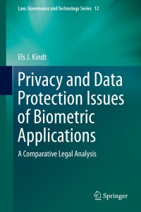 Cover image: Privacy and Data Protection Issues of Biometric Applications 9789400775213