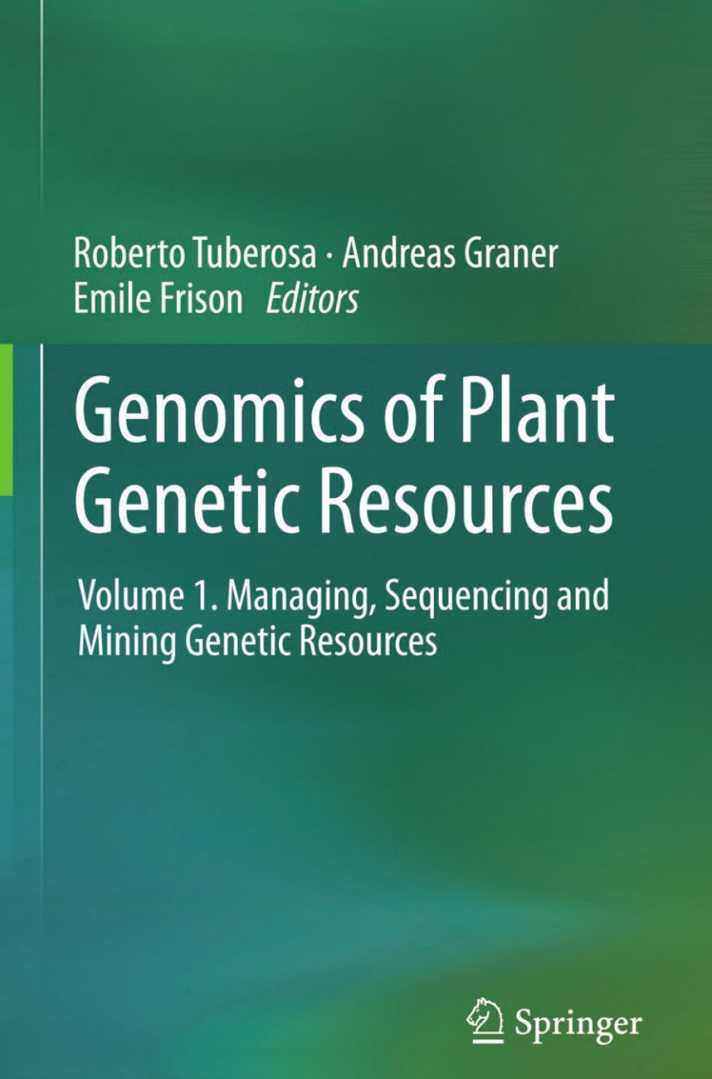 Genomics of Plant Genetic Resources Volume 1. Managing, sequencing and mining genetic resources