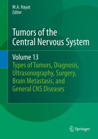 صورة الغلاف: Tumors of the Central Nervous System, Volume 13 9789400776012
