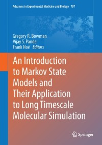 Cover image: An Introduction to Markov State Models and Their Application to Long Timescale Molecular Simulation 9789400776050