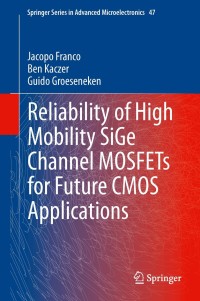 Cover image: Reliability of High Mobility SiGe Channel MOSFETs for Future CMOS Applications 9789400776623