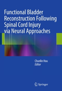 Cover image: Functional Bladder Reconstruction Following Spinal Cord Injury via Neural Approaches 9789400777651