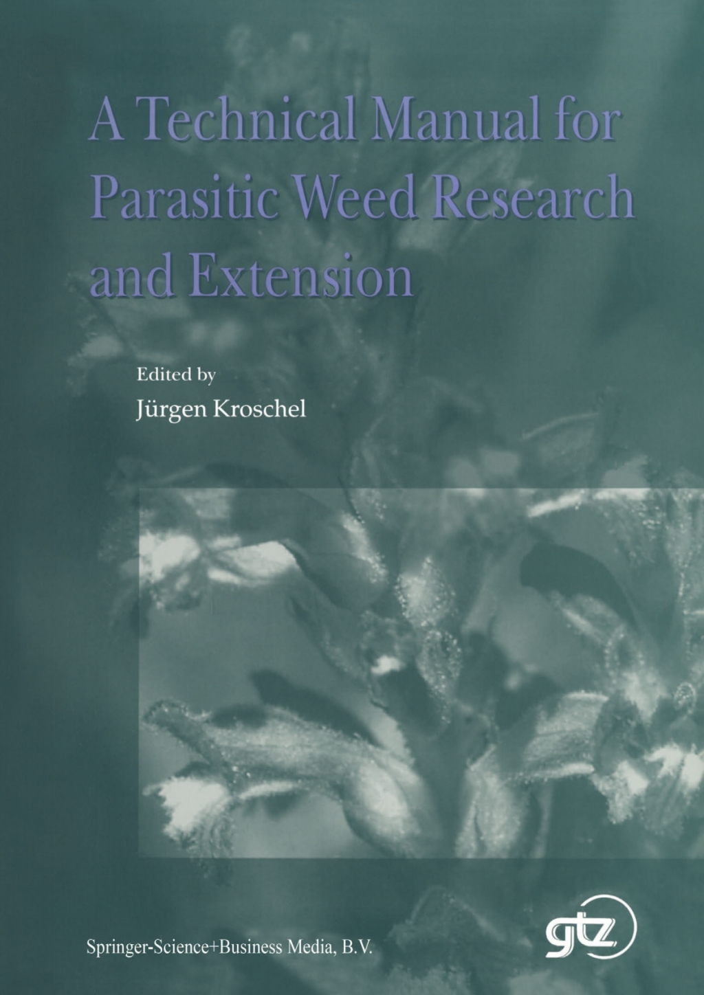 A Technical Manual for Parasitic Weed Research and Extension 1st Edition
