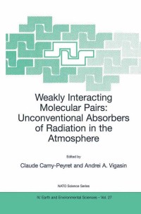 صورة الغلاف: Weakly Interacting Molecular Pairs: Unconventional Absorbers of Radiation in the Atmosphere 1st edition 9781402015953