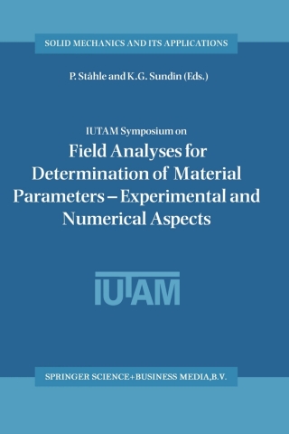 صورة الغلاف: IUTAM Symposium on Field Analyses for Determination of Material Parameters — Experimental and Numerical Aspects 1st edition 9781402012839