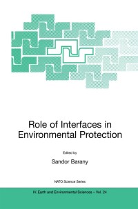 表紙画像: Role of Interfaces in Environmental Protection 1st edition 9781402014789