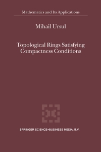 Cover image: Topological Rings Satisfying Compactness Conditions 9789401039468