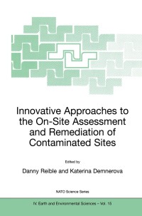 Cover image: Innovative Approaches to the On-Site Assessment and Remediation of Contaminated Sites 1st edition 9781402009563