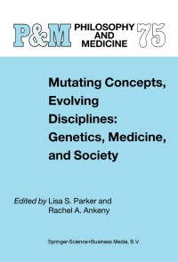 Cover image: Mutating Concepts, Evolving Disciplines: Genetics, Medicine, and Society 1st edition 9781402010408
