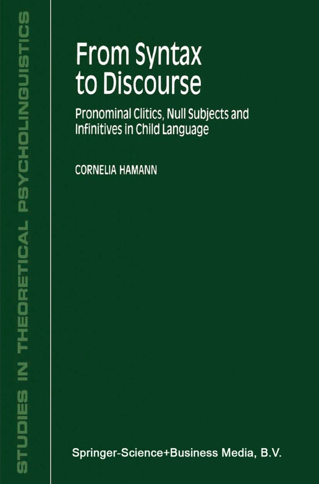 From Syntax to Discourse Pronominal Clitics, Null Subjects and Infinitives in Child Language