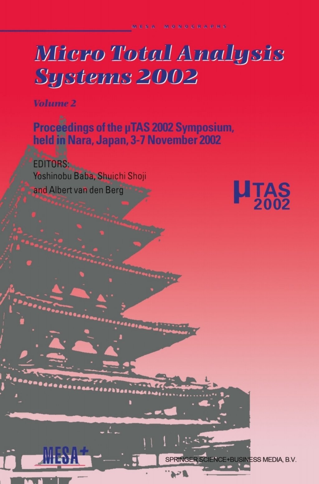 Micro Total Analysis Systems 2002 Proceedings of the μTAS 2002 Symposium, held in Nara, Japan, 3–7 November 2002 Volume 2 1st Edition