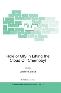Omslagafbeelding: Role of GIS in Lifting the Cloud Off Chernobyl 1st edition 9781402007682