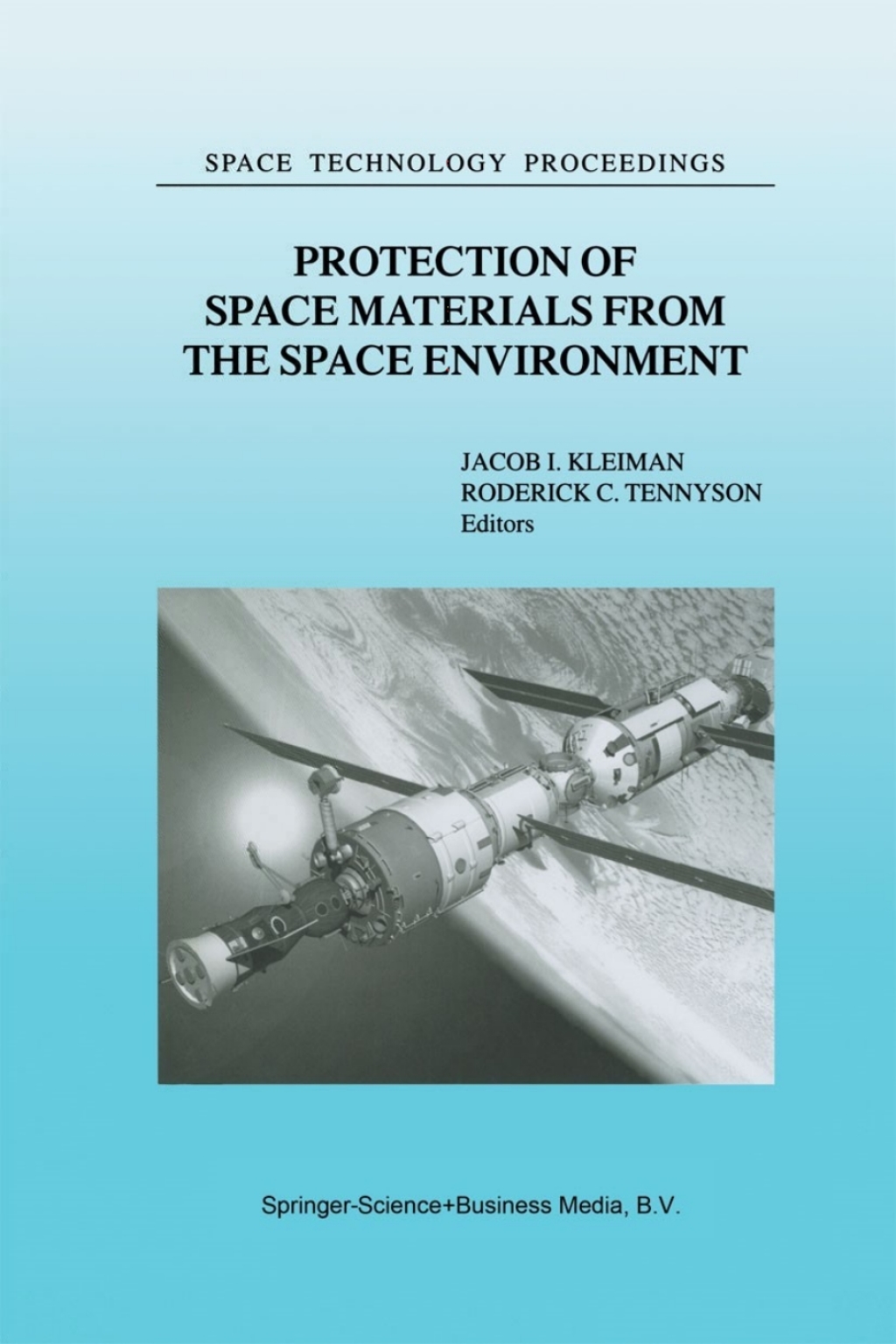 Protection of Space Materials from the Space Environment Proceedings of ICPMSE-4, Fourth International Space Conference, held in Toronto, Canada, April 23–24, 1998 1st Edition