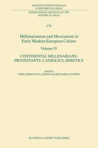 Cover image: Millenarianism and Messianism in Early Modern European Culture Volume IV 1st edition 9780792368472