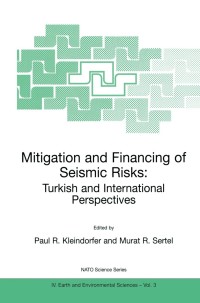 صورة الغلاف: Mitigation and Financing of Seismic Risks: Turkish and International Perspectives 1st edition 9780792370987