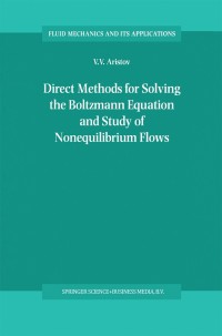 Cover image: Direct Methods for Solving the Boltzmann Equation and Study of Nonequilibrium Flows 9780792368311
