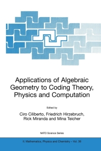 表紙画像: Applications of Algebraic Geometry to Coding Theory, Physics and Computation 1st edition 9781402000041