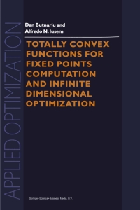 Titelbild: Totally Convex Functions for Fixed Points Computation and Infinite Dimensional Optimization 9789401057882