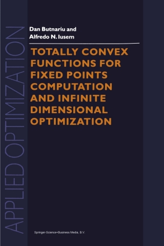 صورة الغلاف: Totally Convex Functions for Fixed Points Computation and Infinite Dimensional Optimization 9789401057882