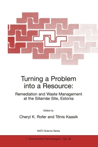 صورة الغلاف: Turning a Problem into a Resource: Remediation and Waste Management at the Sillamäe Site, Estonia 1st edition 9780792361862