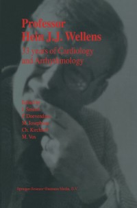 Omslagafbeelding: Professor Hein J.J. Wellens: 33 Years of Cardiology and Arrhythmology 1st edition 9780792362098