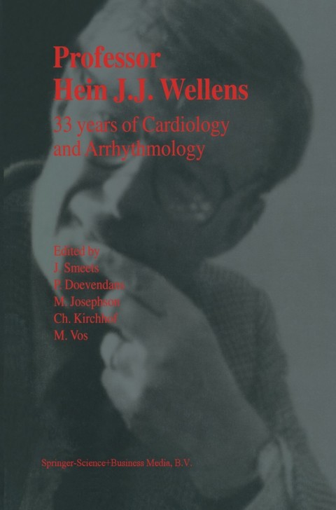 Professor Hein J.J. Wellens: 33 Years of Cardiology and Arrhythmology: 33 Years of Cardiology and Arrhythmology, 1st Edition - FULL INSTANT DOWNLOAD | PDF DOCX EPUB