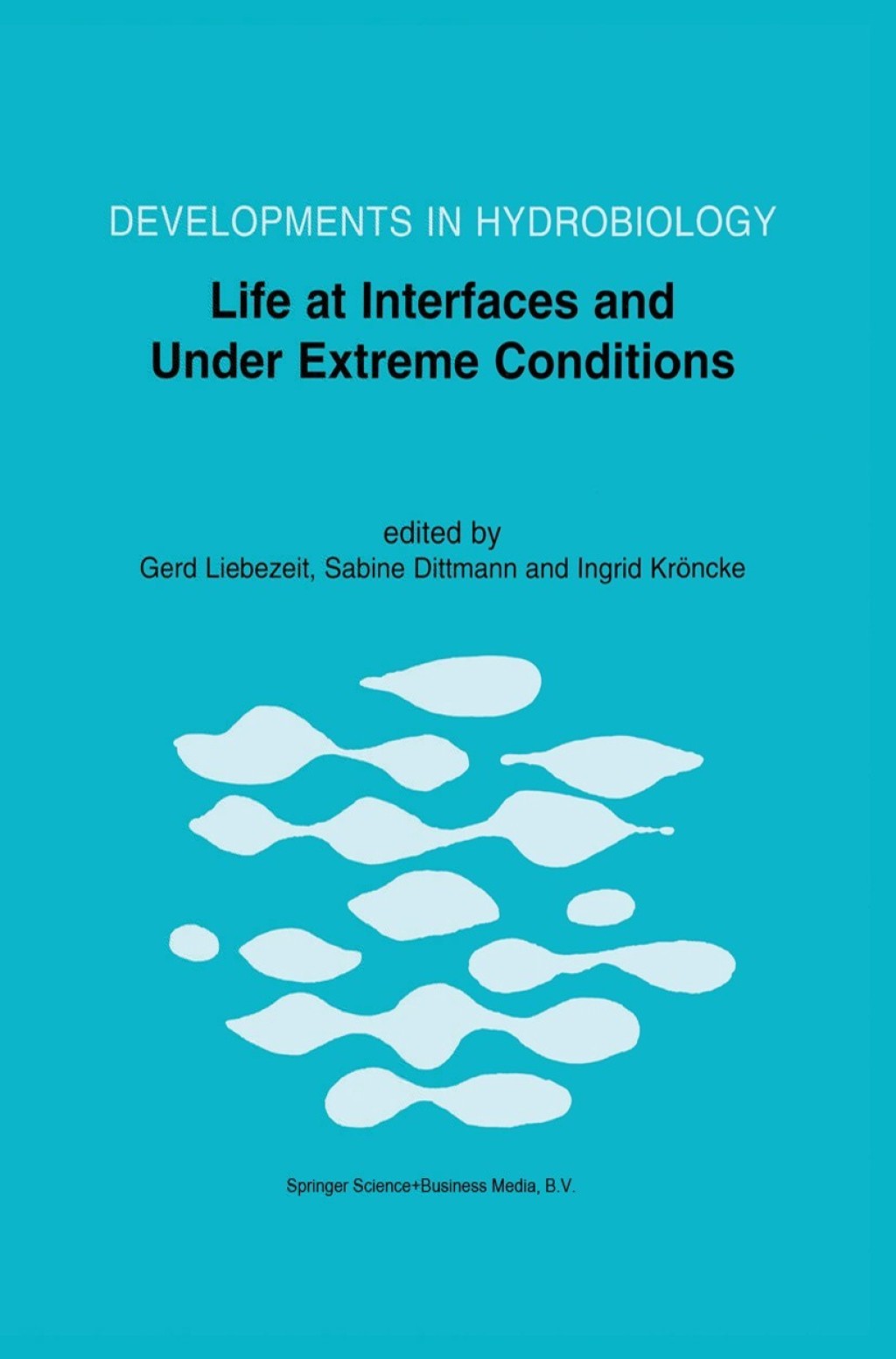 Life at Interfaces and Under Extreme Conditions Proceedings of the 33rd European Marine Biology Symposium, held at Wilhelmshaven, Germany, 7–11 September 1998 1st Edition
